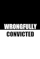 Wrongfully Convicted