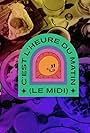 C'est l'heure du matin (le midi) (2021)