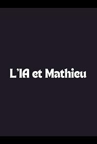 Primary photo for L'IA et Mathieu