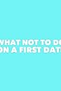 What Not to Do on a First Date (2013)