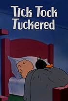 Tick Tock Tuckered