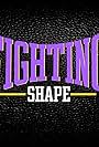 Fighting Shape (2018)