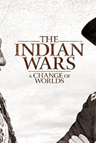 Primary photo for The Indian Wars: A Change of Worlds