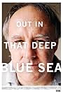 Out in That Deep Blue Sea (2009)