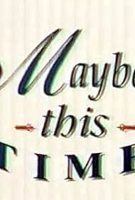 Maybe This Time (1995)