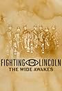 Fighting for Lincoln: The Wide Awakes (2020)