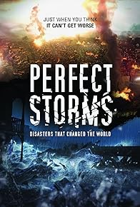 Primary photo for Perfect Storms: Disasters That Changed the World