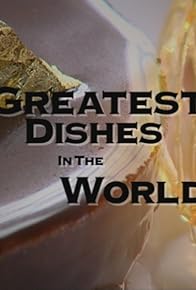 Primary photo for Greatest Dishes in the World