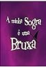 A Minha Sogra É uma Bruxa (TV Series 2002–2006) Poster