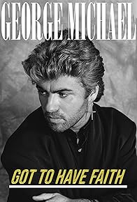 Primary photo for George Michael: Got to Have Faith