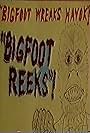 Bigfoot Wreaks Havoc (2017)