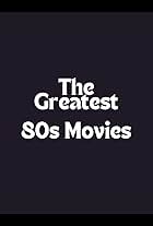 The Greatest 80s Movies