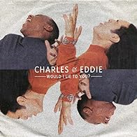 Primary photo for Charles & Eddie: Would I Lie to You?