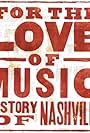 For the Love of Music: The Story of Nashville (2013)