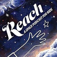 Primary photo for Reach: A Space Podcast for Kids