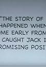 The Story of What Happened When Rudy Came Home Early from Work and Caught Jack in a Compromising Position (2007)