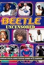 Beetle: Uncensored