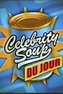 Celebrity Soup Du Jour (2005)