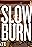 Slow Burn