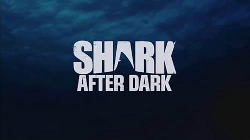 Shark After Dark: Season 6