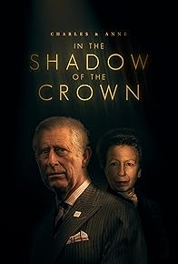 Primary photo for Charles & Anne: In the Shadow of the Crown