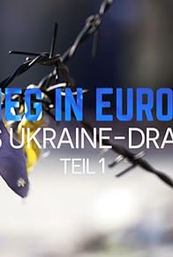 Primary photo for War in Europe - Drama in Ukraine