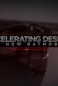 Accelerating Design: The New Batmobile (2016)