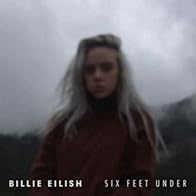 Primary photo for Billie Eilish: Six Feet Under