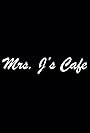 Mrs. J's Cafe (2008)