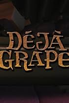 Déjà Grape (2008)