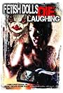 Fetish Dolls Die Laughing (2012)