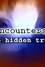 Encounters: The Hidden Truth (1994)