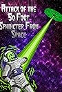 Attack of the 50 Foot Sphincter from Space (2023)