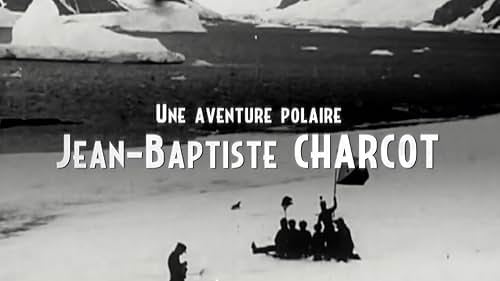 Une aventure polaire: Jean Baptiste Charcot (2016)