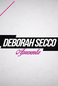 Primary photo for Deborah Secco Apresenta