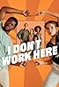 I don't work here (TV Series 2023– ) Poster