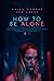 How to Be Alone (2019)