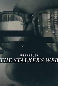 Primary photo for Unraveled: The Stalker's Web