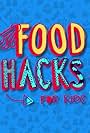 Food Hacks for Kids (2015)