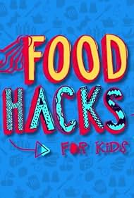 Food Hacks for Kids (2015)