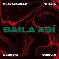 Play-N-Skillz, Thalia, Becky G, Chiquis Rivera: Baila así (Alternate Version) (2022)