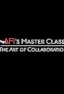 AFI's Master Class: The Art of Collaboration (2011)