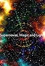 Supernovas, Magic and Light (2021)