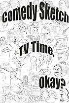 Comedy Sketch TV Time, Okay? (2011)