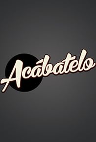 Primary photo for Acábatelo