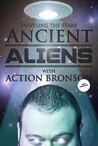 Primary photo for Traveling the Stars: Ancient Aliens with Action Bronson and Friends - 420 Special