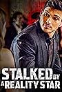 Stalked by a Reality Star (2018)