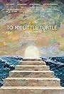 To My Little Turtle (2015)