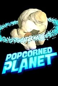 Popcorned Planet (2008)