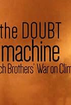 The Doubt Machine: Inside the Koch Brothers' War on Climate Science (2016)